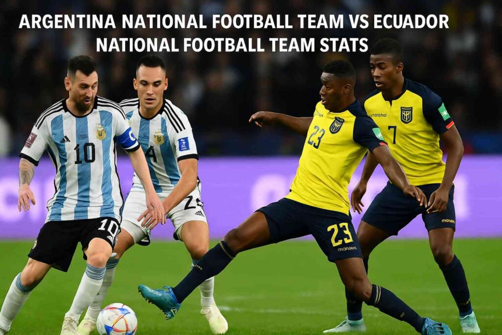 argentina national football team vs ecuador national football team stats