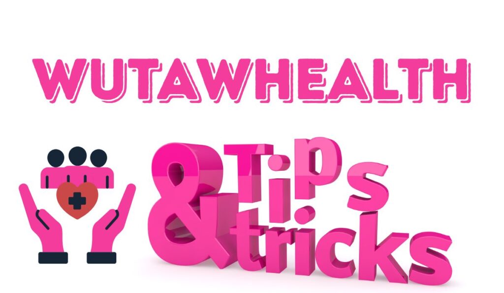the tips and tricks wutawhealth